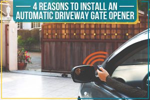 Read more about the article 4 Reasons To Install An Automatic Driveway Gate Opener
